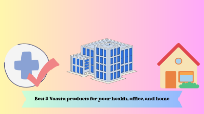 Best 5 Vastu products for your health, office, and home